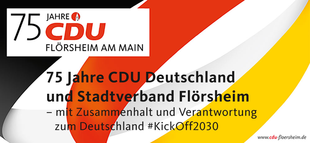 75 Jahre CDU Deutschland und Stadtverband Flörsheim